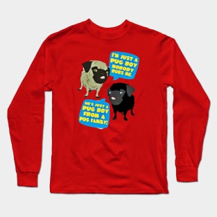 I'm just a pug boy nobody rubs me Long Sleeve T-Shirt